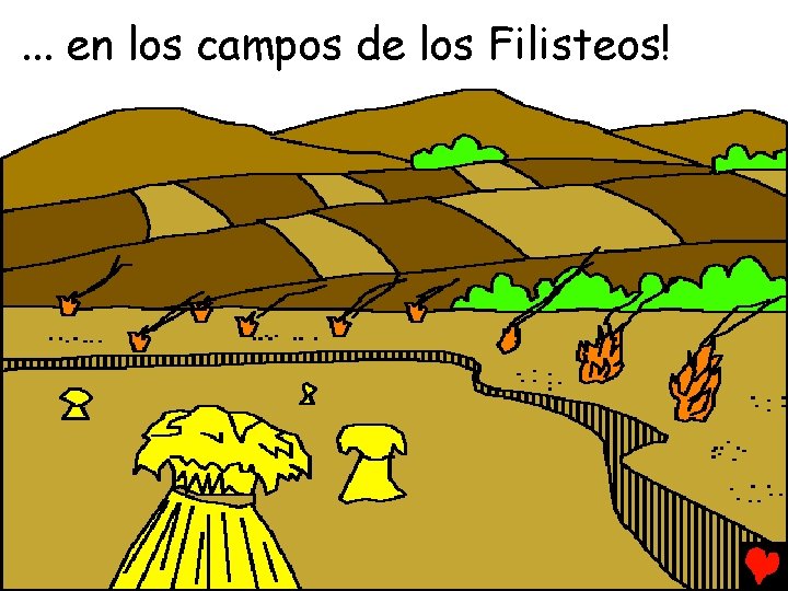 . . . en los campos de los Filisteos! 