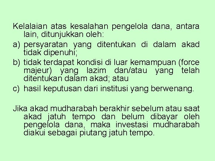 Kelalaian atas kesalahan pengelola dana, antara lain, ditunjukkan oleh: a) persyaratan yang ditentukan di