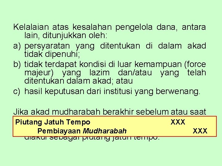 Kelalaian atas kesalahan pengelola dana, antara lain, ditunjukkan oleh: a) persyaratan yang ditentukan di