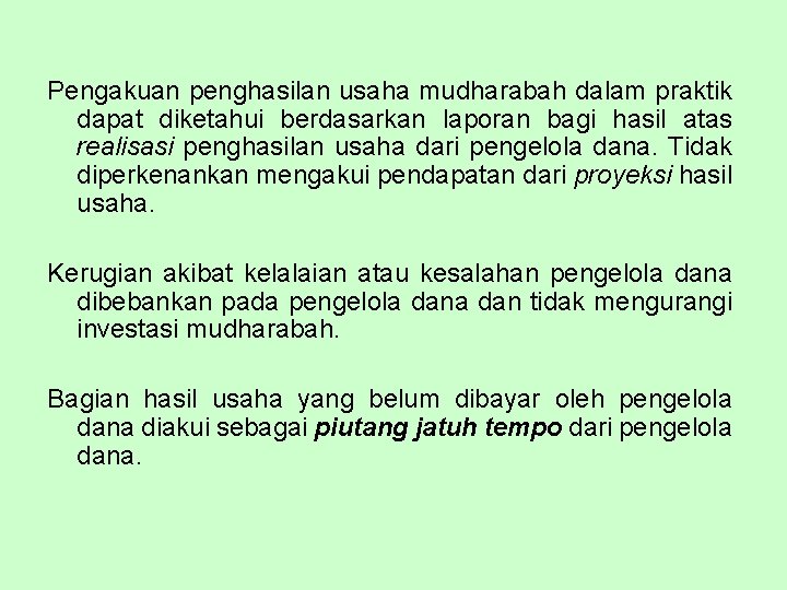 Pengakuan penghasilan usaha mudharabah dalam praktik dapat diketahui berdasarkan laporan bagi hasil atas realisasi