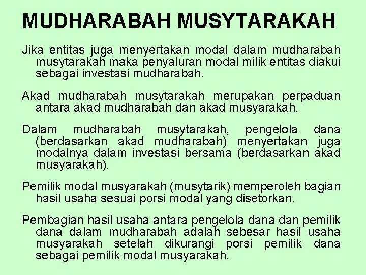 MUDHARABAH MUSYTARAKAH Jika entitas juga menyertakan modal dalam mudharabah musytarakah maka penyaluran modal milik