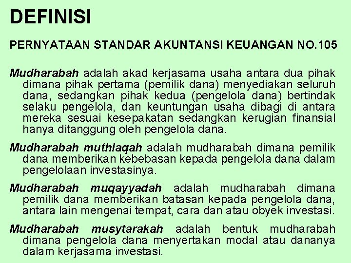 DEFINISI PERNYATAAN STANDAR AKUNTANSI KEUANGAN NO. 105 Mudharabah adalah akad kerjasama usaha antara dua
