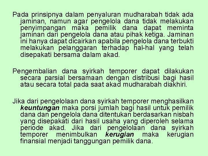 Pada prinsipnya dalam penyaluran mudharabah tidak ada jaminan, namun agar pengelola dana tidak melakukan