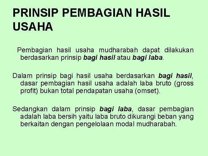 PRINSIP PEMBAGIAN HASIL USAHA Pembagian hasil usaha mudharabah dapat dilakukan berdasarkan prinsip bagi hasil