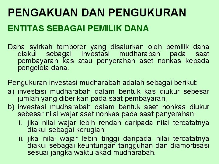 PENGAKUAN DAN PENGUKURAN ENTITAS SEBAGAI PEMILIK DANA Dana syirkah temporer yang disalurkan oleh pemilik