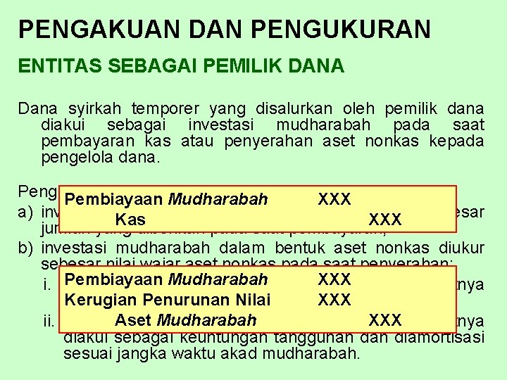 PENGAKUAN DAN PENGUKURAN ENTITAS SEBAGAI PEMILIK DANA Dana syirkah temporer yang disalurkan oleh pemilik