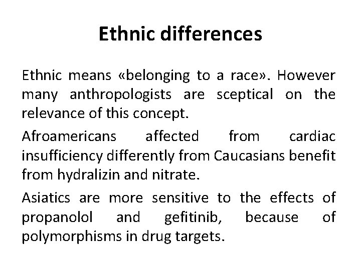 Ethnic differences Ethnic means «belonging to a race» . However many anthropologists are sceptical