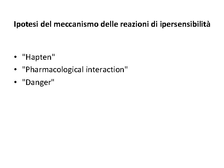 Ipotesi del meccanismo delle reazioni di ipersensibilità • "Hapten" • "Pharmacological interaction" • "Danger"