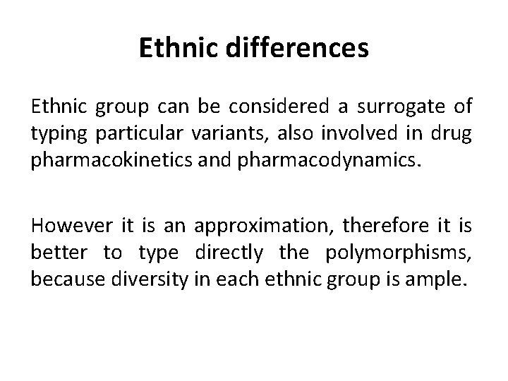 Ethnic differences Ethnic group can be considered a surrogate of typing particular variants, also