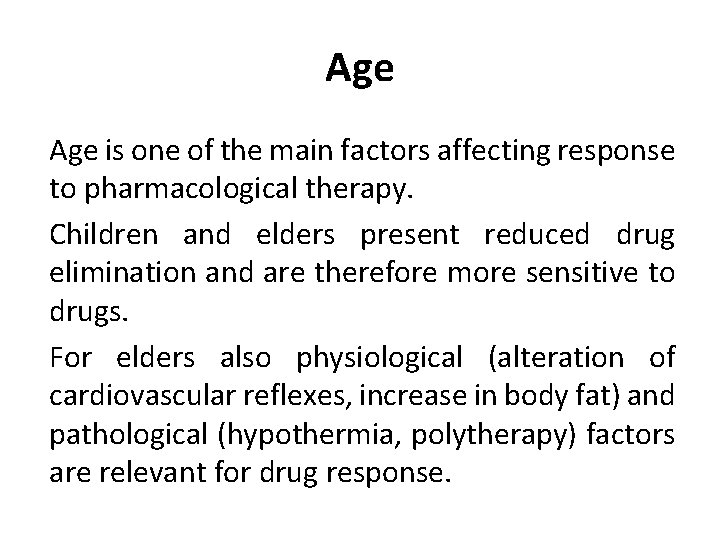 Age is one of the main factors affecting response to pharmacological therapy. Children and