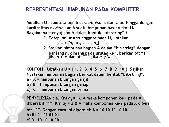 REPRESENTASI HIMPUNAN PADA KOMPUTER Misalkan U : semesta pembicaraan. Asumsikan U berhingga dengan kardinalitas