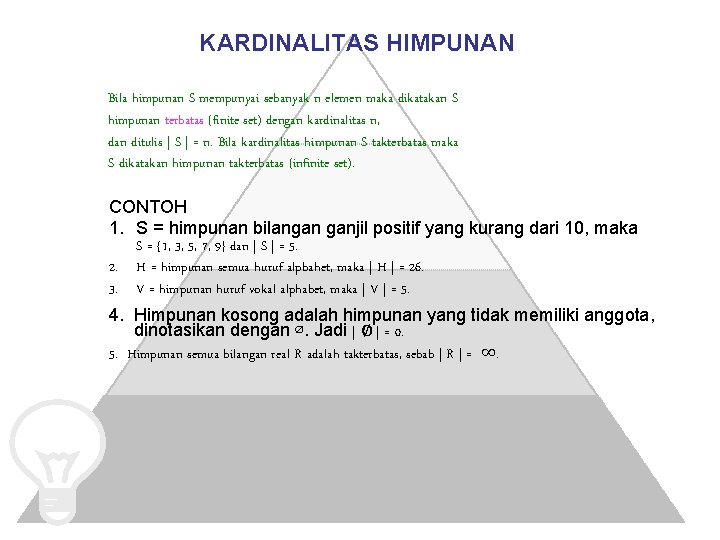 KARDINALITAS HIMPUNAN Bila himpunan S mempunyai sebanyak n elemen maka dikatakan S himpunan terbatas