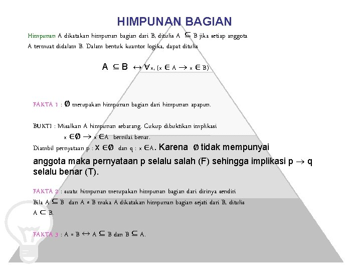 HIMPUNAN BAGIAN Himpunan A dikatakan himpunan bagian dari B, ditulis A ⊆ B jika