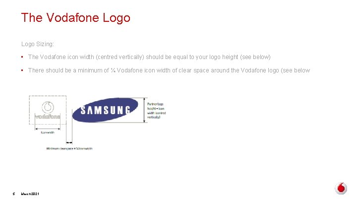 The Vodafone Logo Sizing: • The Vodafone icon width (centred vertically) should be equal