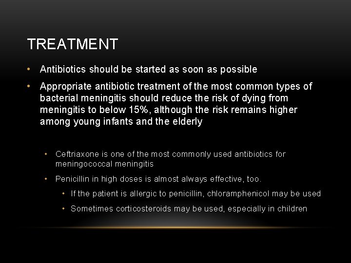 TREATMENT • Antibiotics should be started as soon as possible • Appropriate antibiotic treatment