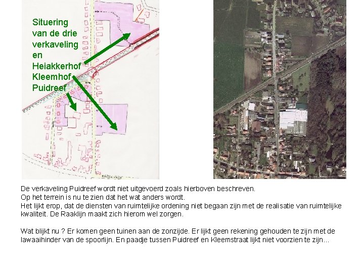 Situering van de drie verkaveling en Heiakkerhof Kleemhof Puidreef De verkaveling Puidreef wordt niet