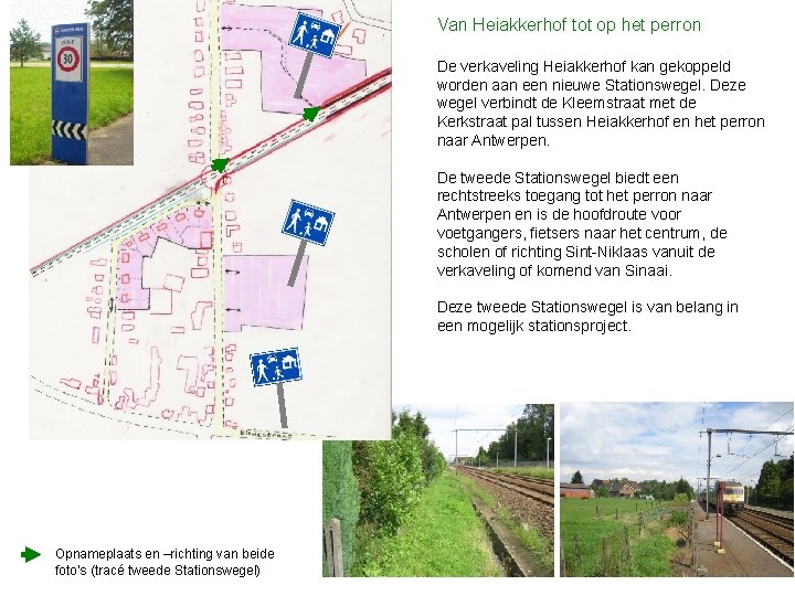 Van Heiakkerhof tot op het perron De verkaveling Heiakkerhof kan gekoppeld worden aan een