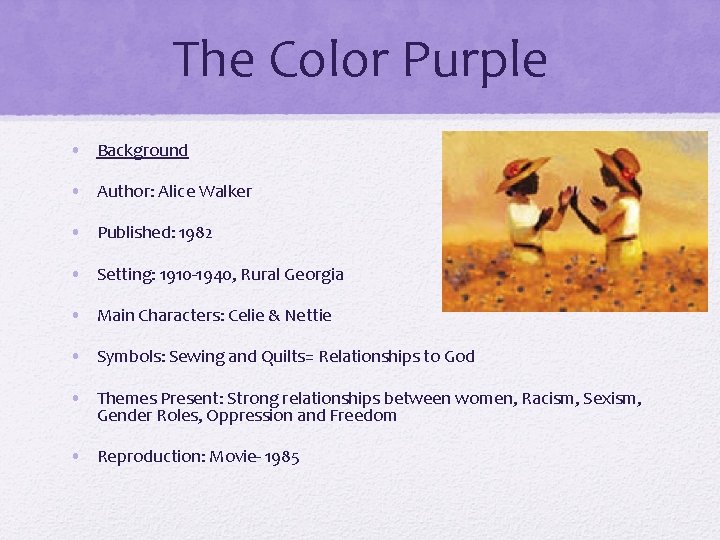 The Color Purple • Background • Author: Alice Walker • Published: 1982 • Setting: