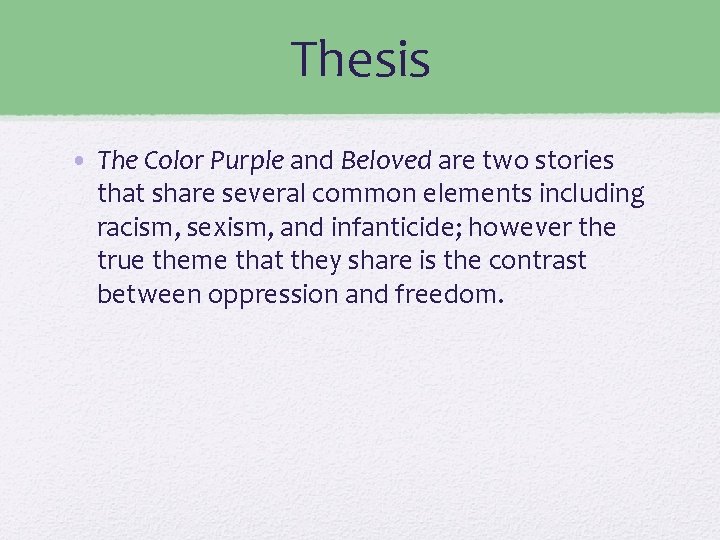 Thesis • The Color Purple and Beloved are two stories that share several common