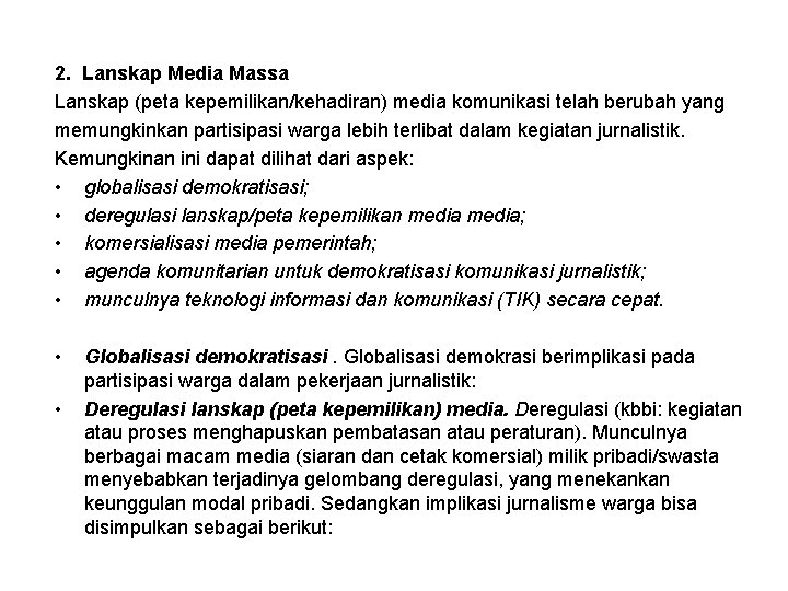 2. Lanskap Media Massa Lanskap (peta kepemilikan/kehadiran) media komunikasi telah berubah yang memungkinkan partisipasi