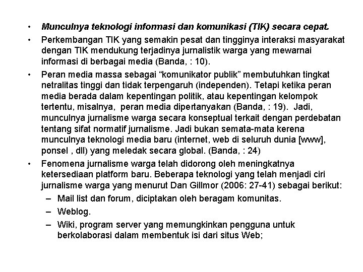  • • Munculnya teknologi informasi dan komunikasi (TIK) secara cepat. Perkembangan TIK yang