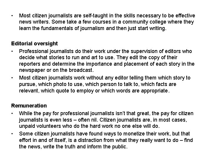  • Most citizen journalists are self-taught in the skills necessary to be effective