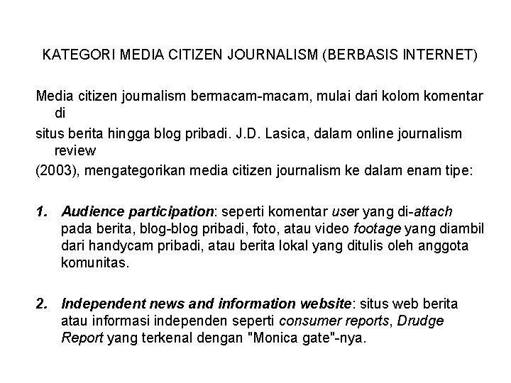 KATEGORI MEDIA CITIZEN JOURNALISM (BERBASIS INTERNET) Media citizen journalism bermacam-macam, mulai dari kolom komentar