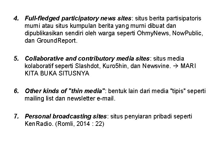 4. Full-fledged participatory news sites: situs berita partisipatoris murni atau situs kumpulan berita yang