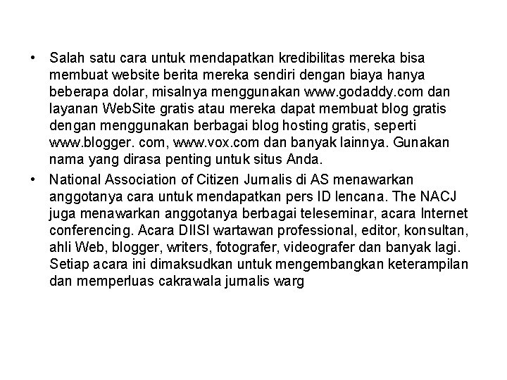  • Salah satu cara untuk mendapatkan kredibilitas mereka bisa membuat website berita mereka