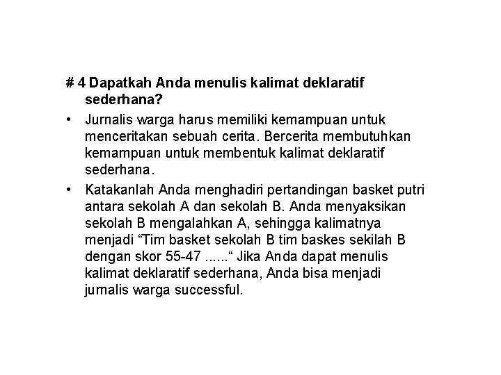 # 4 Dapatkah Anda menulis kalimat deklaratif sederhana? • Jurnalis warga harus memiliki kemampuan