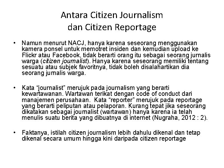 Antara Citizen Journalism dan Citizen Reportage • Namun menurut NACJ, hanya karena seseorang menggunakan