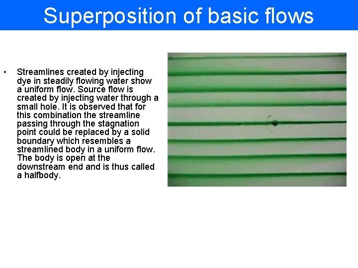 Superposition of basic flows • Streamlines created by injecting dye in steadily flowing water Superposition of basic flows • Streamlines created by injecting dye in steadily flowing water