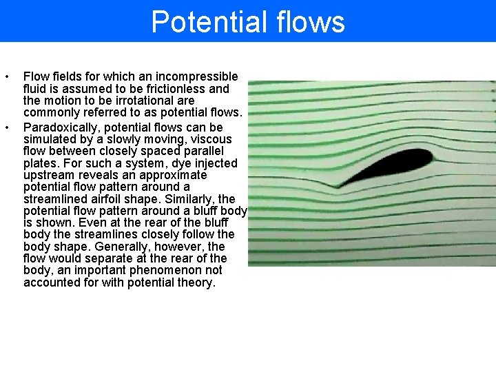 Potential flows • • Flow fields for which an incompressible fluid is assumed to