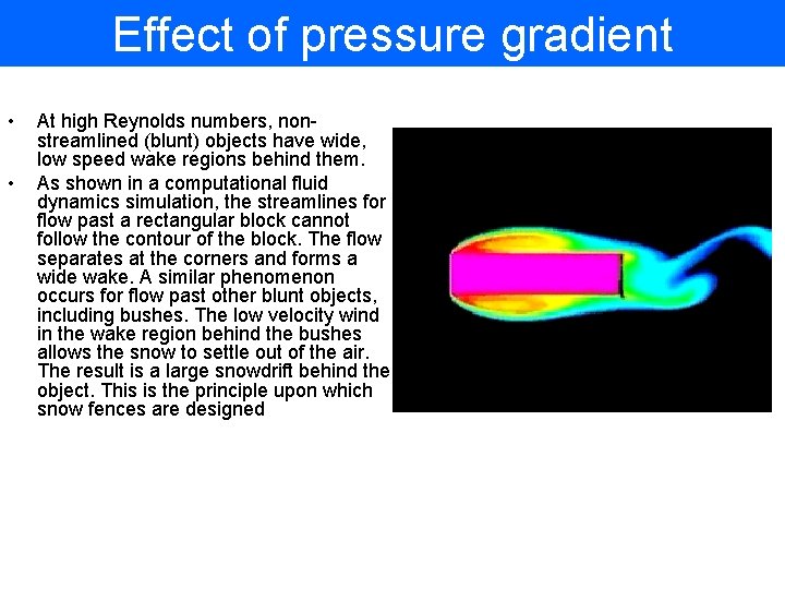 Effect of pressure gradient • • At high Reynolds numbers, nonstreamlined (blunt) objects have