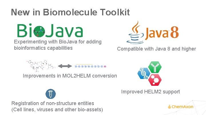 New in Biomolecule Toolkit Experimenting with Bio. Java for adding bioinformatics capabilities Compatible with