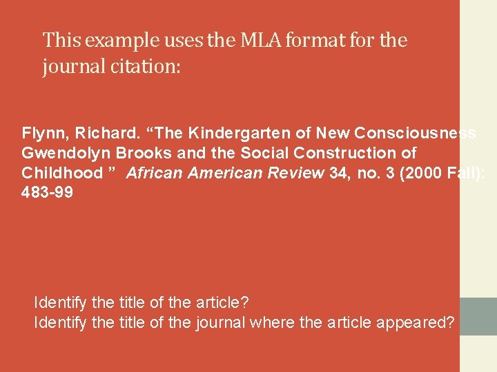 This example uses the MLA format for the journal citation: Flynn, Richard. “The Kindergarten