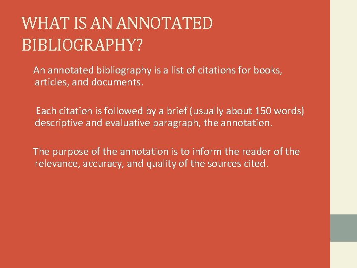 WHAT IS AN ANNOTATED BIBLIOGRAPHY? An annotated bibliography is a list of citations for