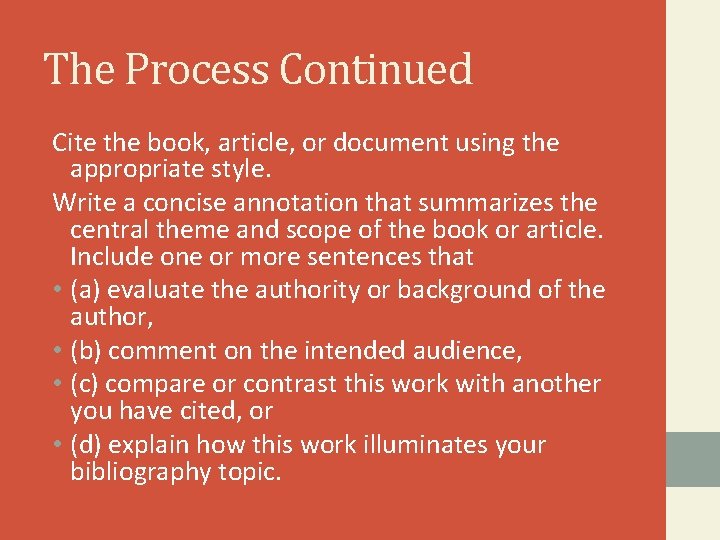 The Process Continued Cite the book, article, or document using the appropriate style. Write