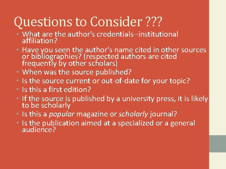 Questions to Consider ? ? ? • What are the author's credentials--institutional affiliation? •