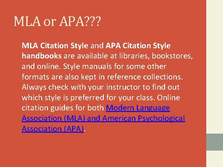 MLA or APA? ? ? MLA Citation Style and APA Citation Style handbooks are