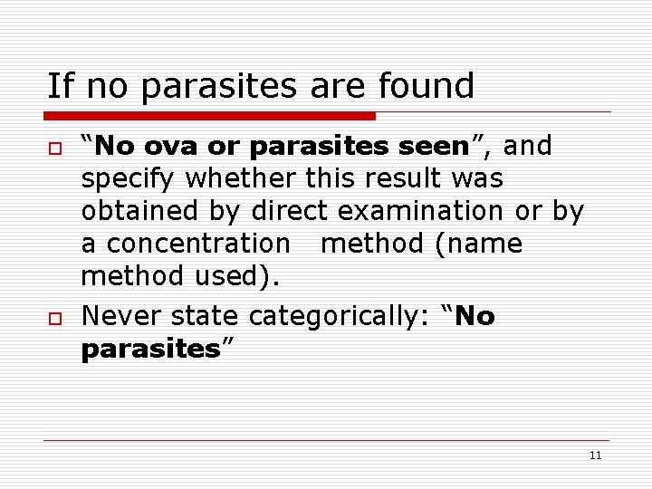 If no parasites are found o o “No ova or parasites seen”, and specify