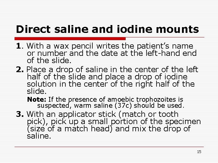 Direct saline and iodine mounts 1. With a wax pencil writes the patient’s name