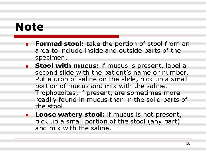 Note n n n Formed stool: take the portion of stool from an area