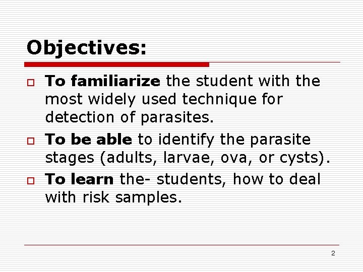 Objectives: o o o To familiarize the student with the most widely used technique