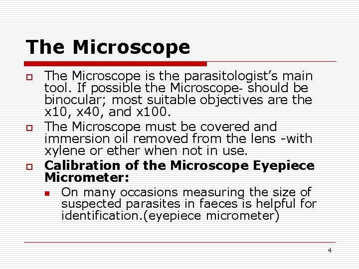 The Microscope o o o The Microscope is the parasitologist’s main tool. If possible