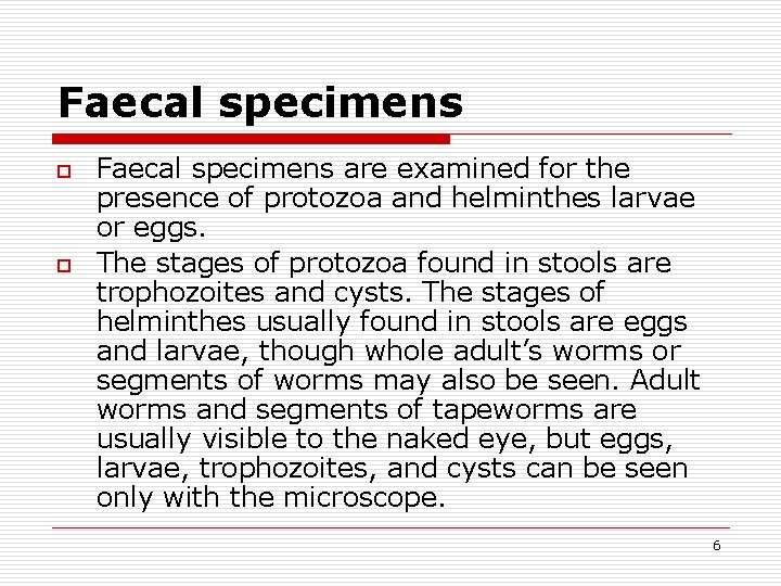 Faecal specimens o o Faecal specimens are examined for the presence of protozoa and