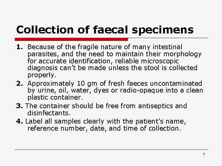 Collection of faecal specimens 1. Because of the fragile nature of many intestinal parasites,