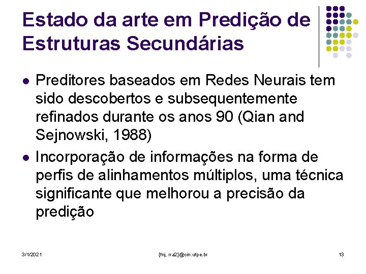 Estado da arte em Predição de Estruturas Secundárias l l Preditores baseados em Redes