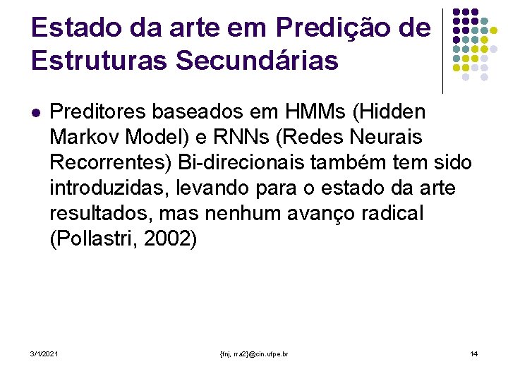 Estado da arte em Predição de Estruturas Secundárias l Preditores baseados em HMMs (Hidden