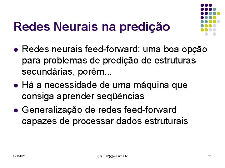 Redes Neurais na predição l l l Redes neurais feed-forward: uma boa opção para